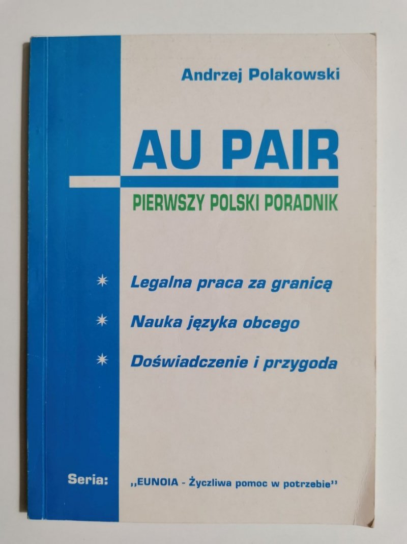 AU PAIR PIERWSZY POLSKI PORADNIK - Andrzej Polkowski 