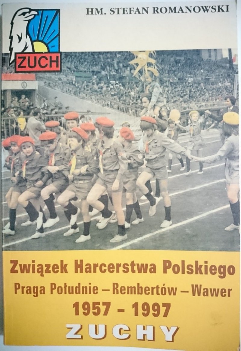 ZUCHY 1957-1997 ZWIĄZEK HARCERSTWA POLSKIEGO. PRAGA POŁUDNIE - REMBERTÓW - WAWER
