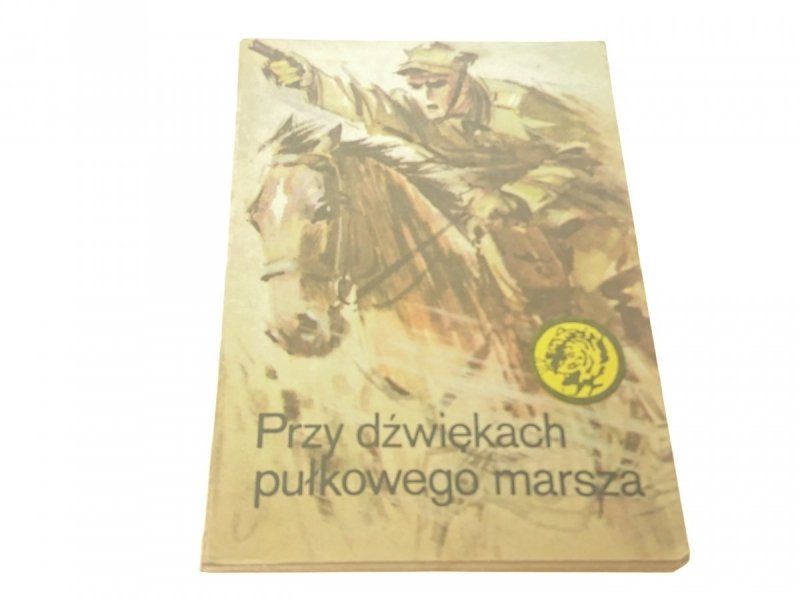 ŻÓŁTY TYGRYS: PRZY DŹWIĘKACH PUŁKOWEGO MARSZA 1980
