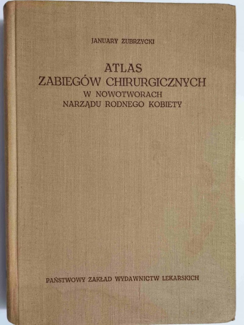 ATLAS ZABIEGÓW CHIRURGICZNYCH W NOWOTWORACH NARZĄDU RODNEGO KOBIETY 1962