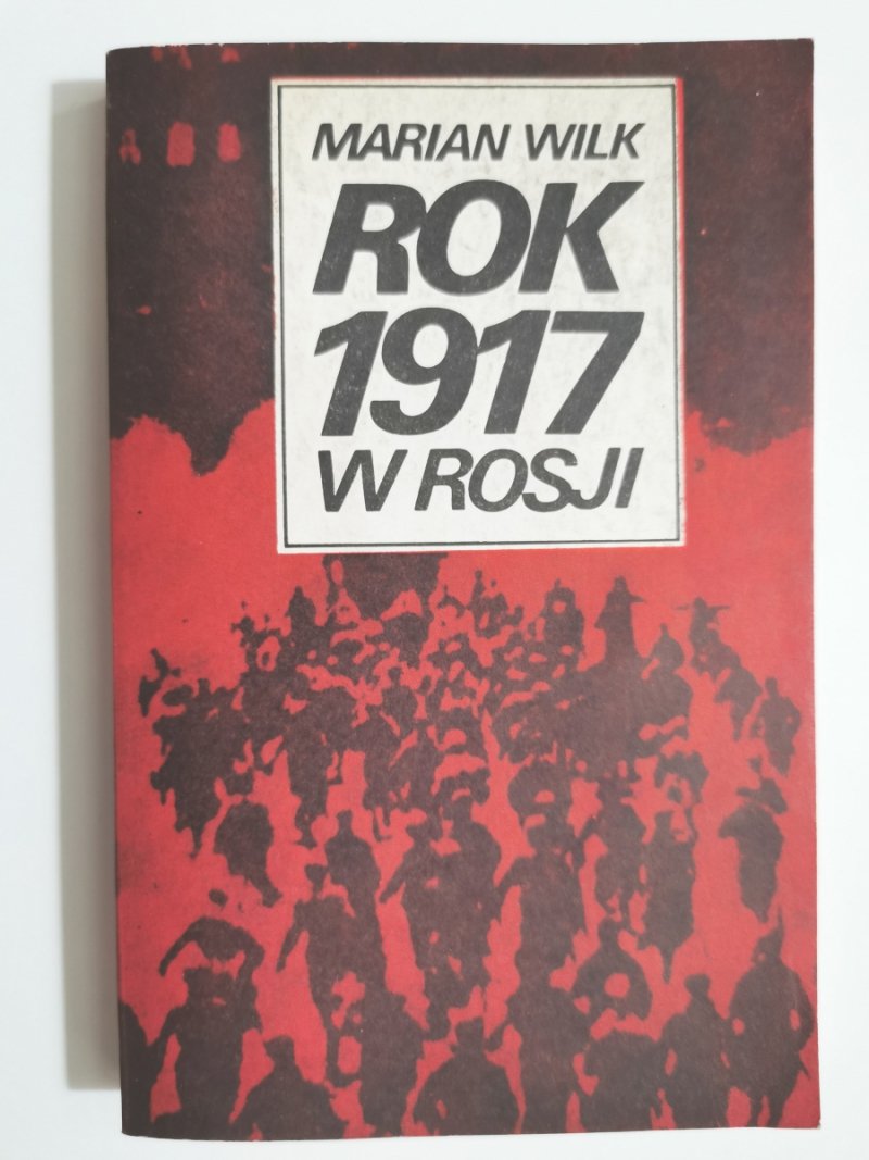 ROK 1917 W ROSJI - Marian Wilk