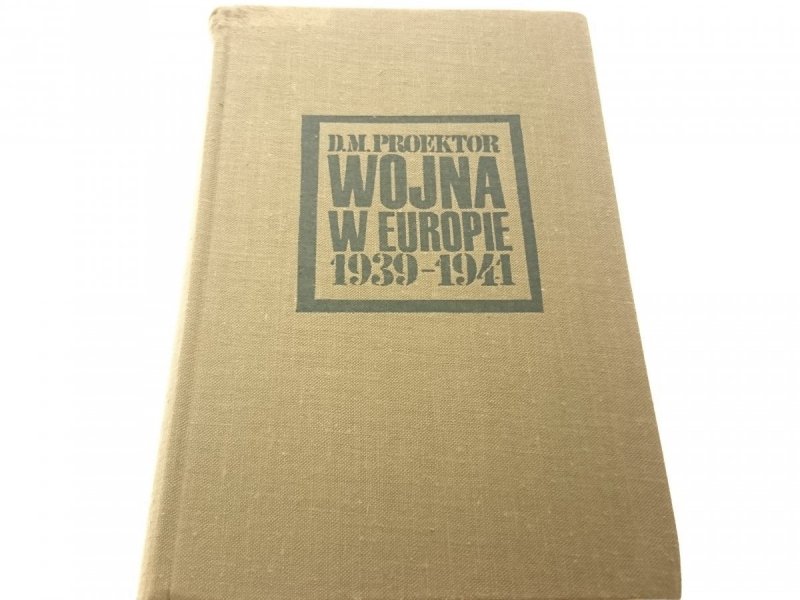 WOJNA W EUROPIE 1939-1941 - D. M. PROEKTOR