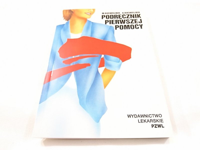 PODRĘCZNIK PIERWSZEJ POMOCY - M. Buchfelder 2006 