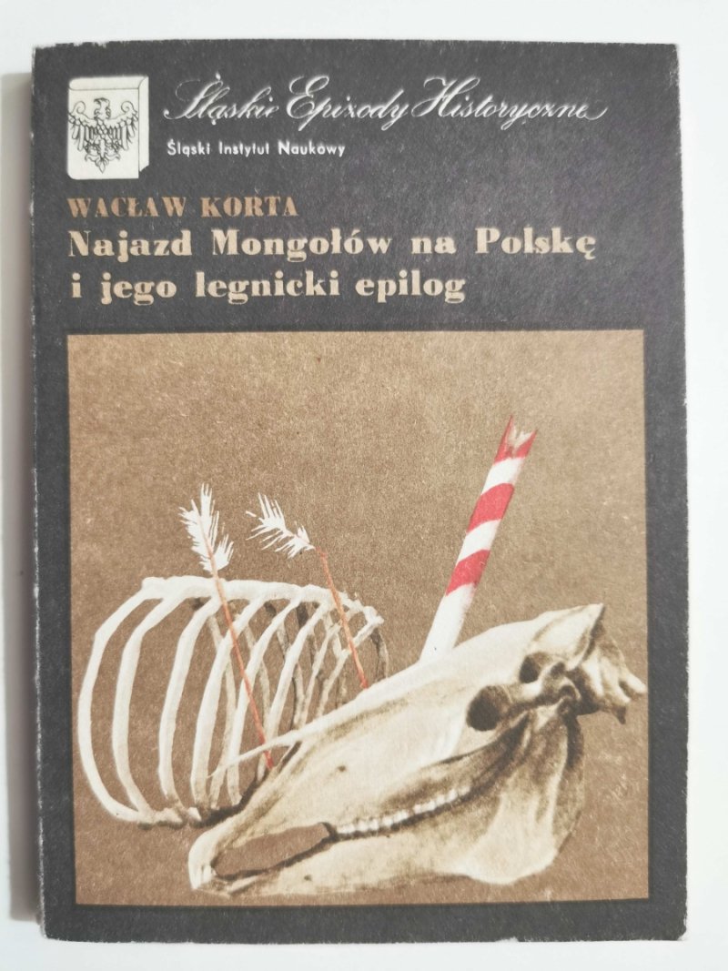 NAJAZD MONGOŁÓW NA POLSKĘ I JEGO LEGNICKI EPILOG - Wacław Korta