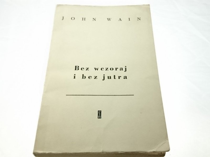 BEZ WCZORAJ I BEZ JUTRA - John Wain 1960