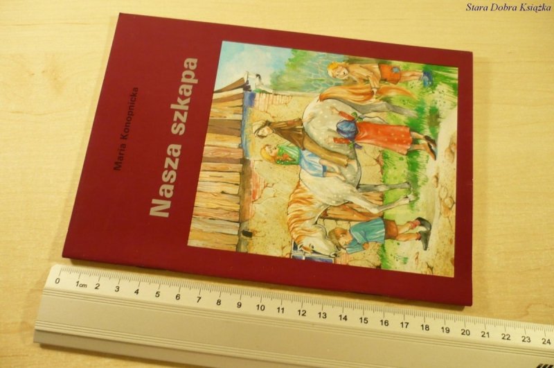 NASZA SZKAPA - Maria Konopnicka