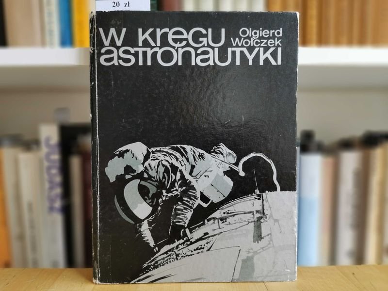 W kręgu Astronautyki - Olgierd Wołczek