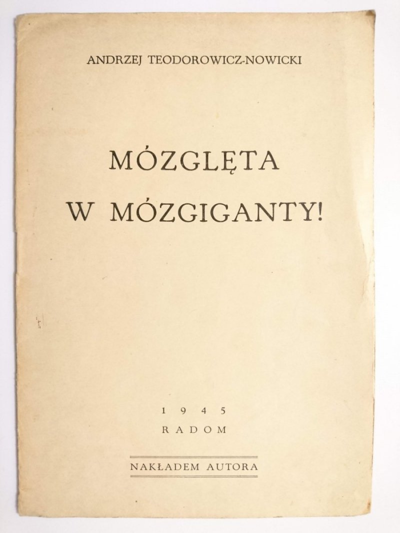MÓZGLĘTA W MÓZGIGANTY! - Andrzej Teodorowicz-Nowicki 1945