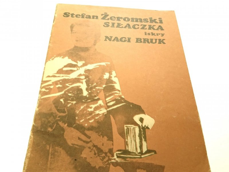 SIŁACZKA; NAGI BRUK - Stefan Żeromski 1982