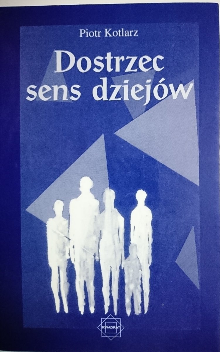DOSTRZEC SENS DZIEJÓW - Piotr Kotlarz 1998