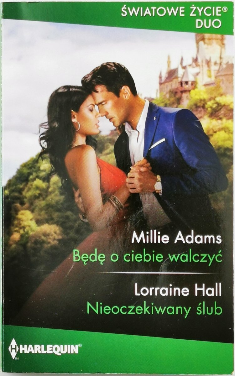 BĘDĘ O CIEBIE WALCZYĆ - Millie Adams | NIEOCZEKIWANY ŚLUB – Lorraine Hall