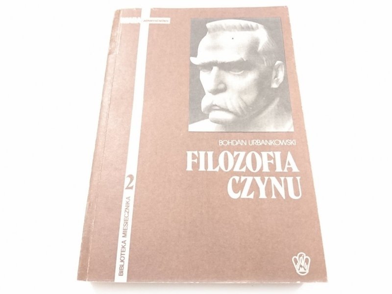 FILOZOFIA CZYNU - Bohdan Urbankowski 1988