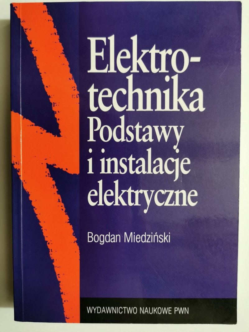 ELEKTROTECHNIKA. PODSTAWY I INSTALACJE ELEKTRYCZNE - Bogdan Miedziński