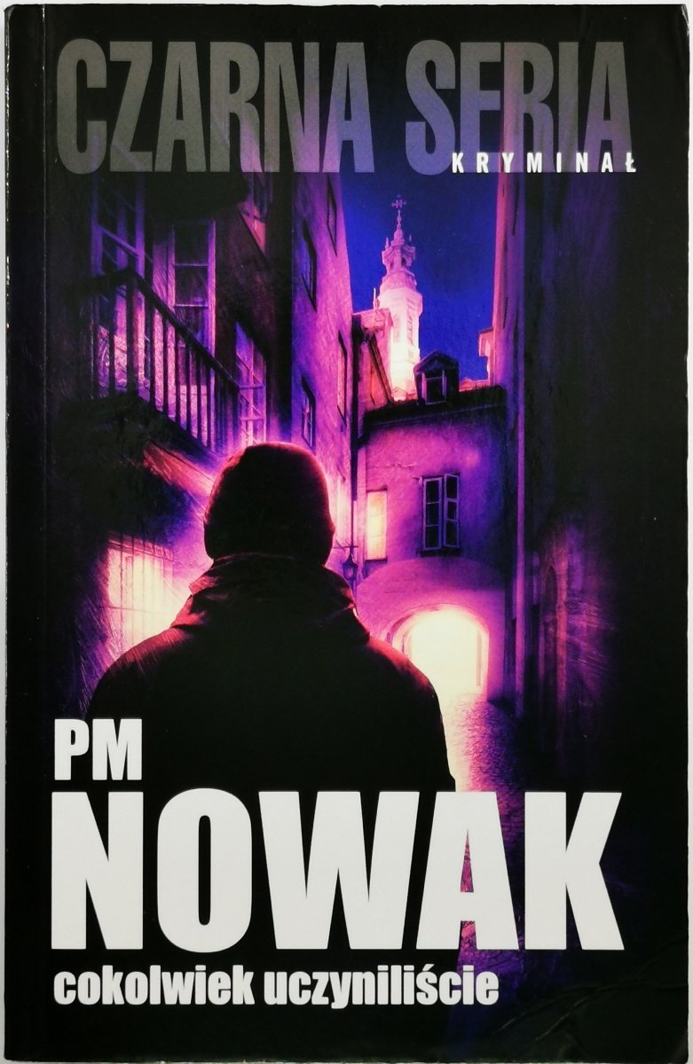 COKOLWIEK UCZYNILIŚCIE - Paweł Marcin Nowak