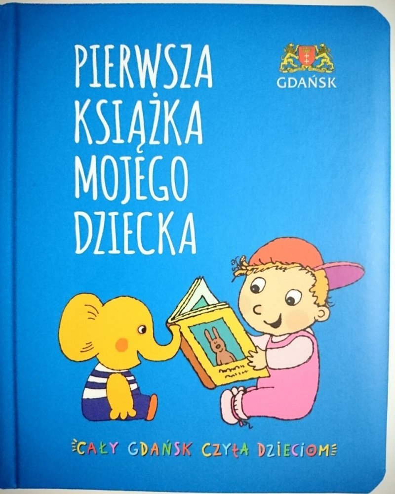 PIERWSZA KSIĄŻKA MOJEGO DZIECKA. CAŁY GDAŃSK CZYTA DZIECIOM