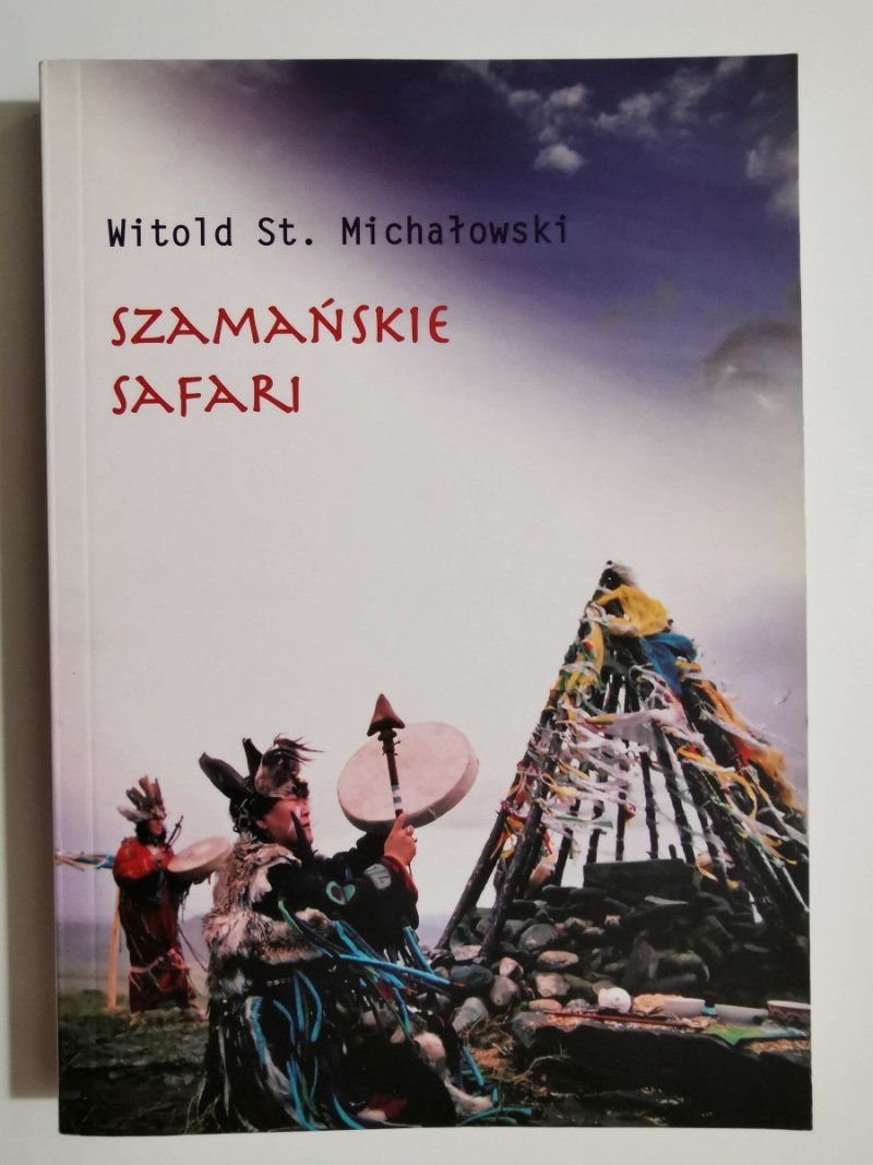 SZAMAŃSKIE SAFARI - Witold St. Michałowski