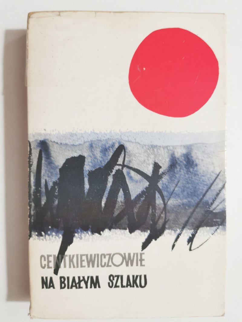 NA BIAŁYM SZLAKU - Alina i Czesław Centkiewiczowie