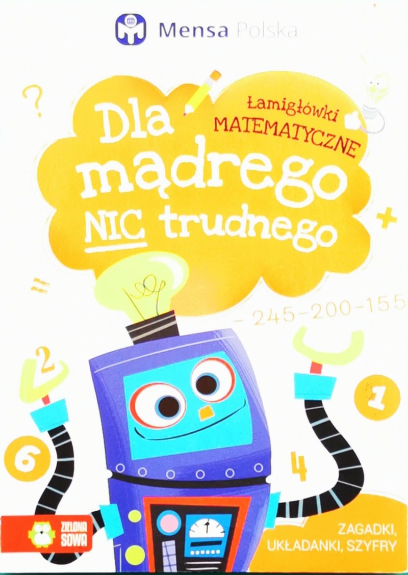 DLA MĄDREGO NIC TRUDNEGO. ŁAMIGŁÓWKI MATEMATYCZNE