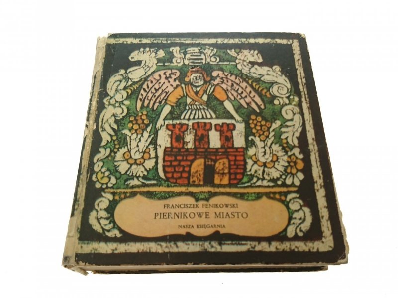 PIERNIKOWE MIASTO - Franciszek Fenikowski 1972