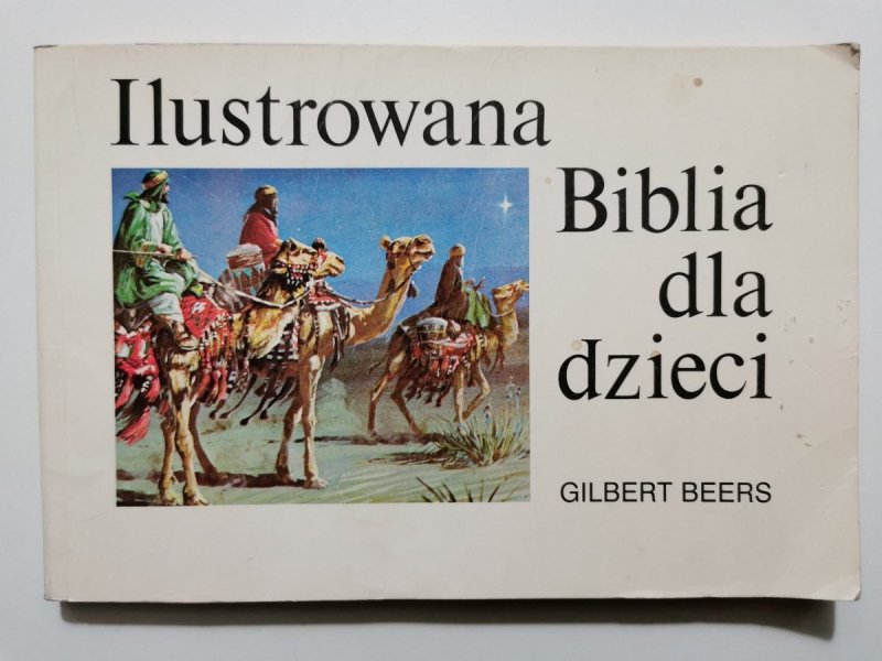 ILUSTROWANA BIBLIA DLA DZIECI - Gilbert Beers 