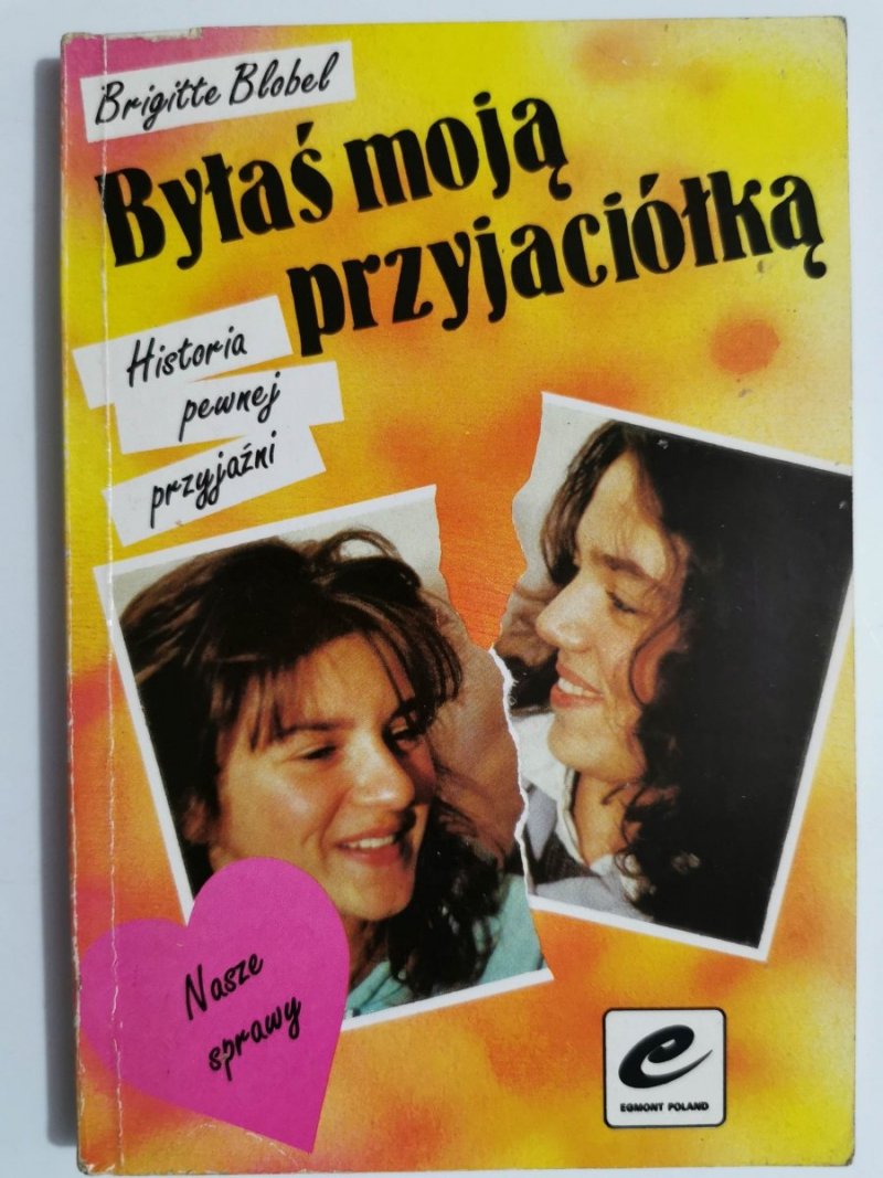 BYŁAŚ MOJĄ PRZYJACIÓŁKĄ - Brigitte Blobel 1992