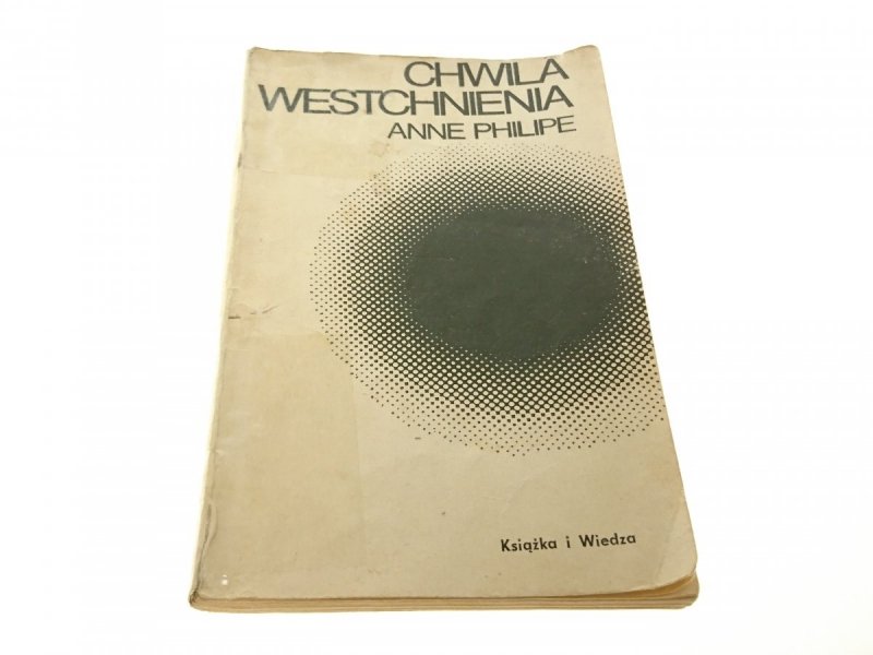 CHWILA WESTCHNIENIA - Anne Philipe 1972