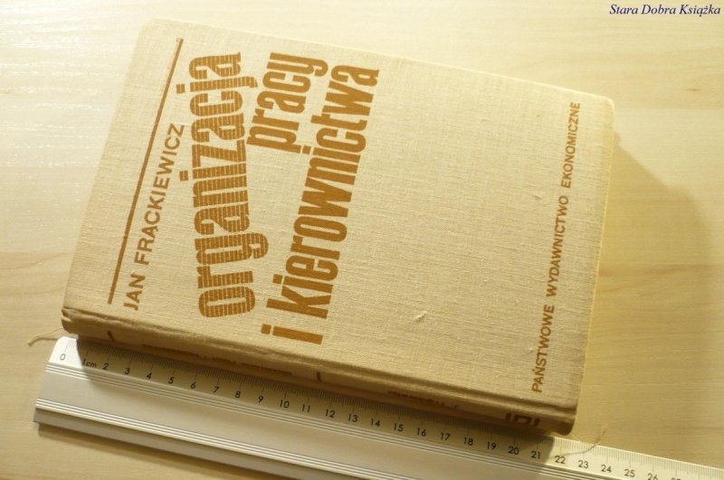 ORGANIZACJA PRACY I KIEROWNICTWA  Frąckiewicz 1967