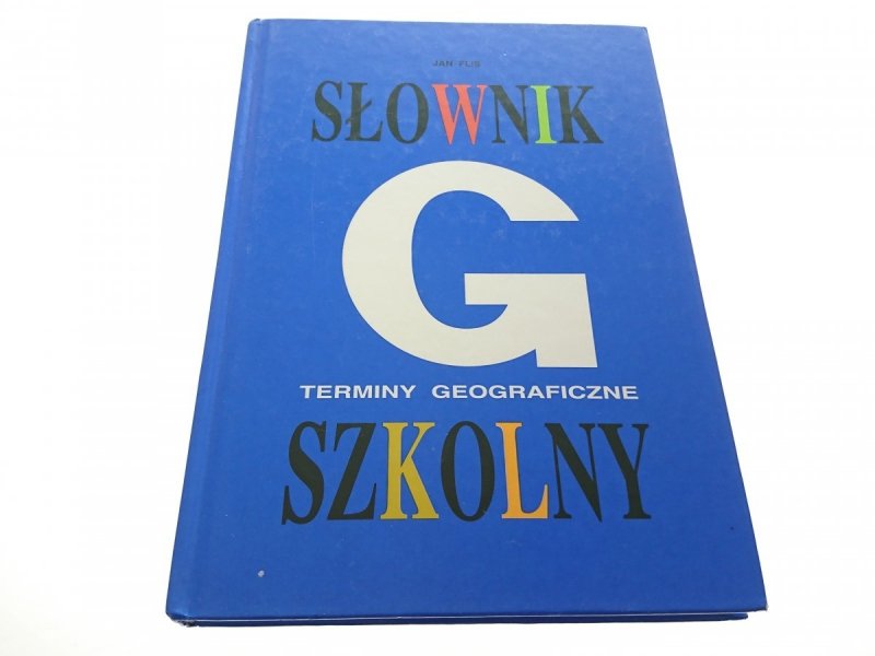 SŁOWNIK SZKOLNY. TERMINY GEOGRAFICZNE - Flis 1997