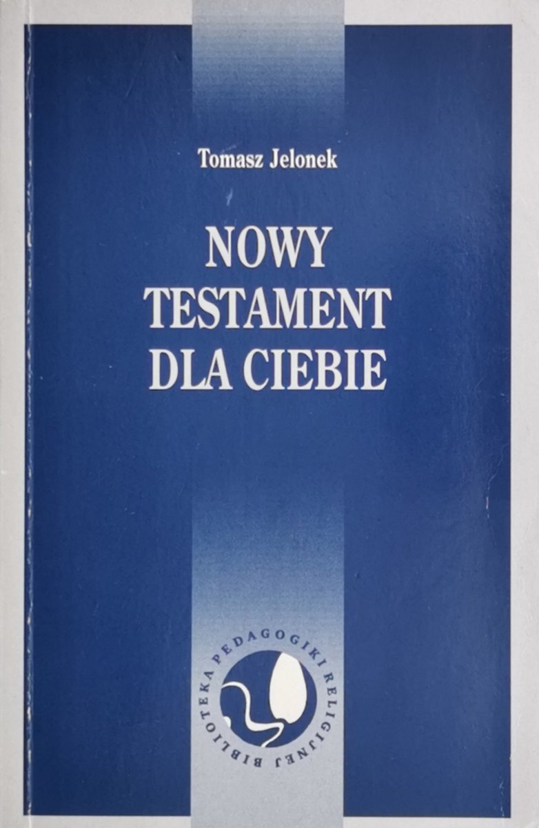 NOWY TESTAMENT DLA CIEBIE - Tomasz Jelonek