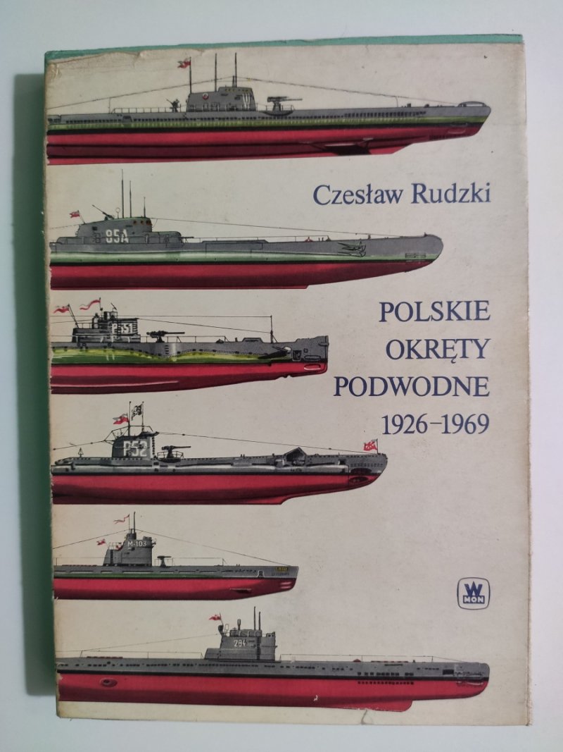 POLSKIE OKRĘTY PODWODNE 1926-1969 - Czesław Rudzki