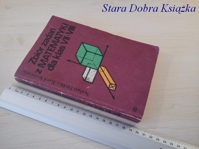 ZBIÓR ZADAŃ Z MATEMATYKI DLA KLAS VII-VIII