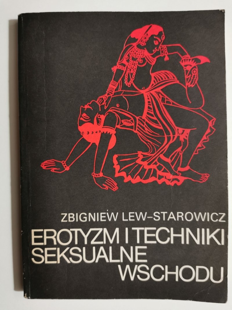 EROTYZM I TECHNIKI SEKSUALNE WSCHODU - Zbigniew Lew- Starowicz