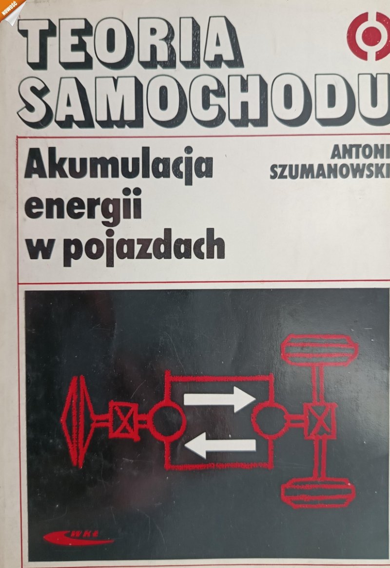 TEORIA SAMOCHODU. AKUMULACJA ENERGII W POJAZDACH - Antoni Szumanowski