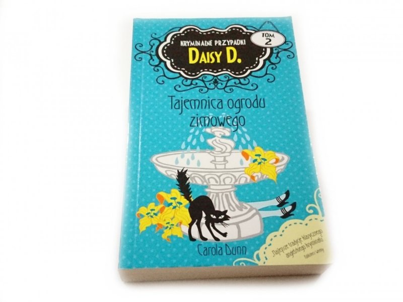 KRYMINALNE PRZYPADKI DAISY D. TOM 2 TAJEMNICA OGRODU ZIMOWEGO
