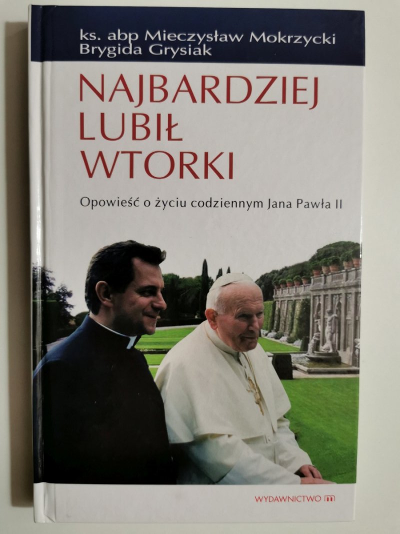 NAJBARDZIEJ LUBIŁ WTORKI - Ks. abd Mieczysław Mokrzycki 