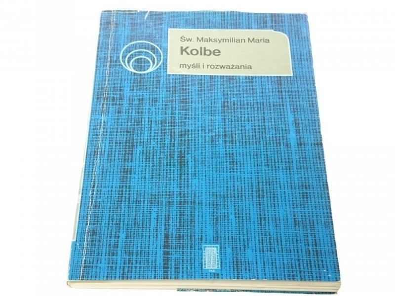 KOLBE. MYŚLI I ROZWAŻANIA - Św. Maksymilian Maria