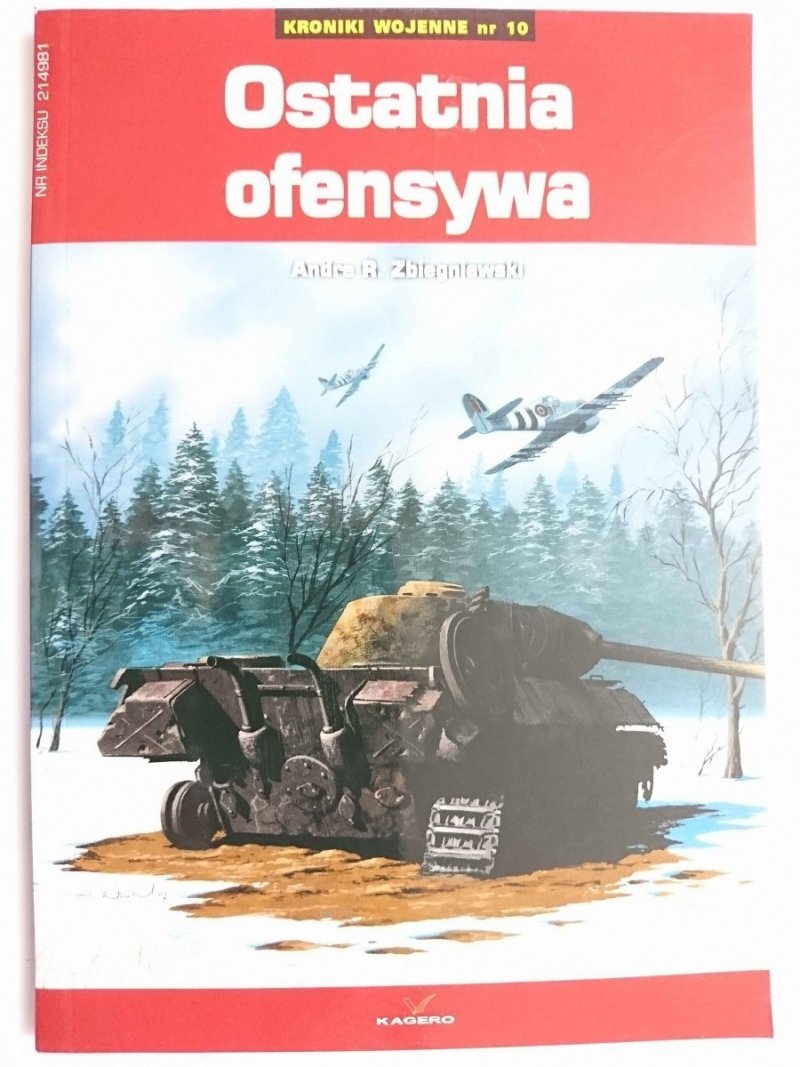 KRONIKI WOJENNE NR 10 OSTATNIA OFENSYWA - Andre R. Zbiegniewski 2007