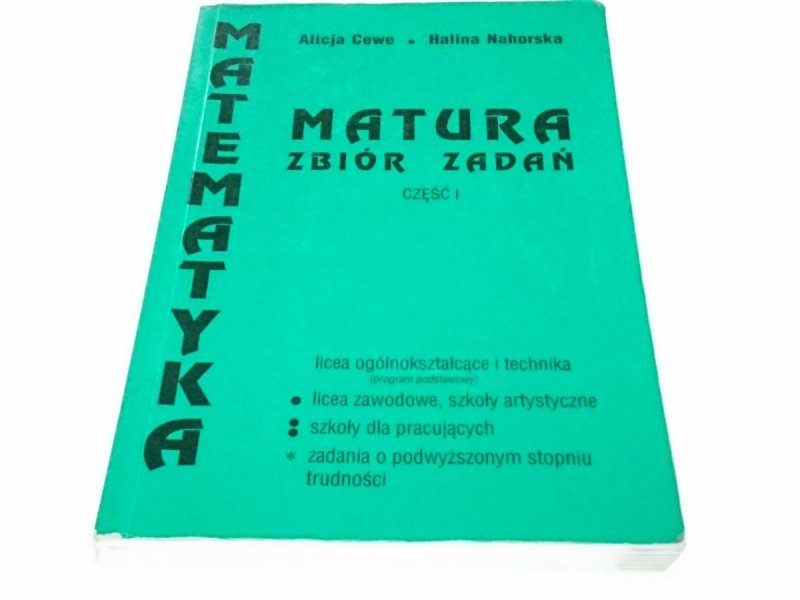 MATURA. ZBIÓR ZADAŃ CZĘŚĆ I - Alicja Cewe 2002
