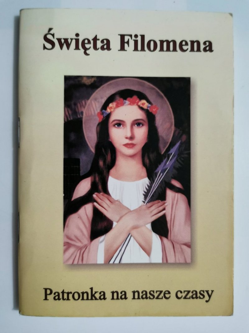 ŚWIĘTA FILOMENKA. PATRONKA NA NASZE CZASY 