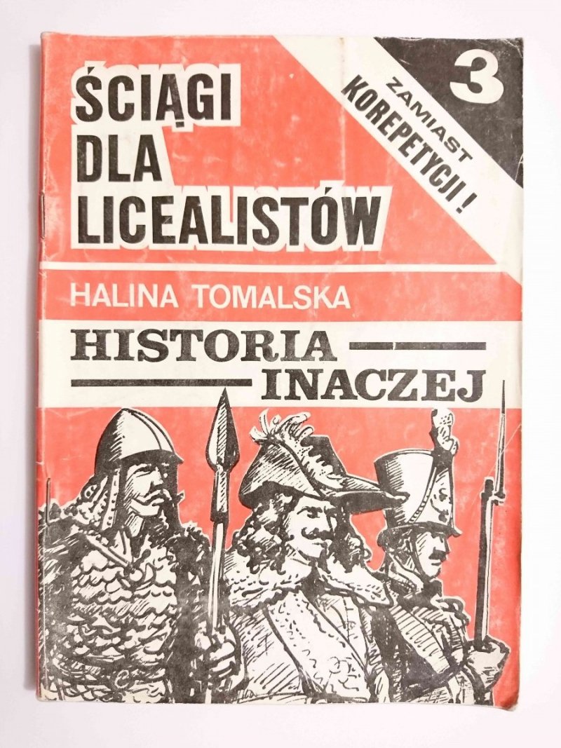 ŚCIĄGI DLA LICEALISTÓW 3 HISTORIA INACZEJ - Halina Tomalska 1991