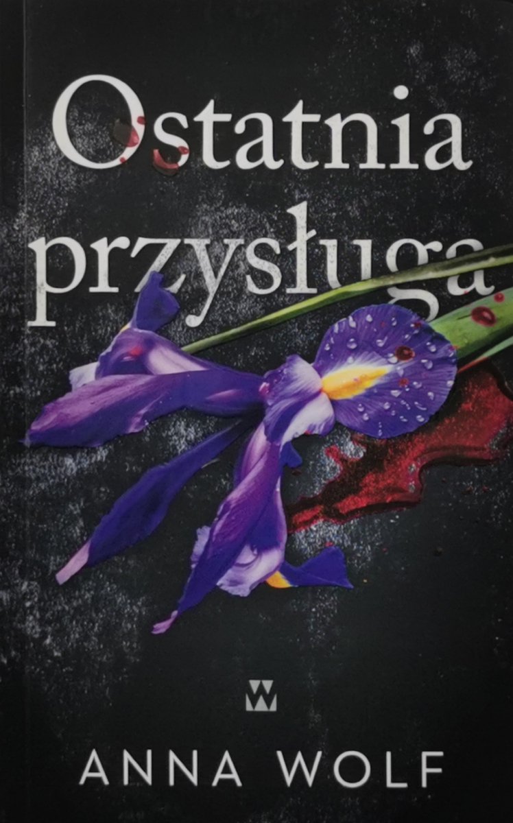 OSTATNIA PRZYSŁUGA - Anna Wolf