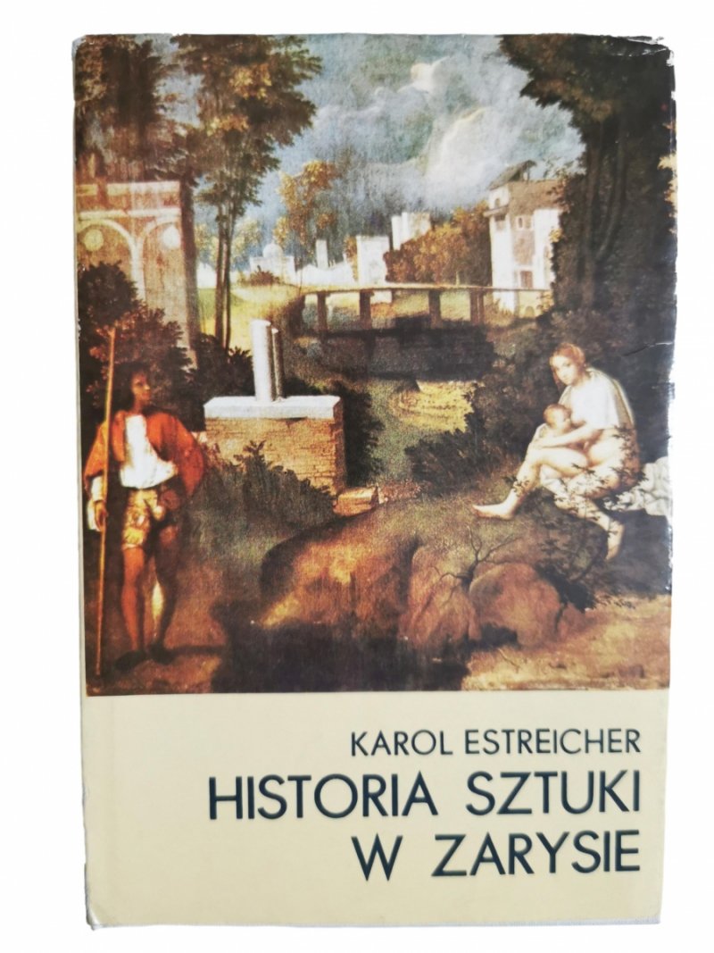 HISTORIA SZTUKI W ZARYSIE - Karol Estreicher