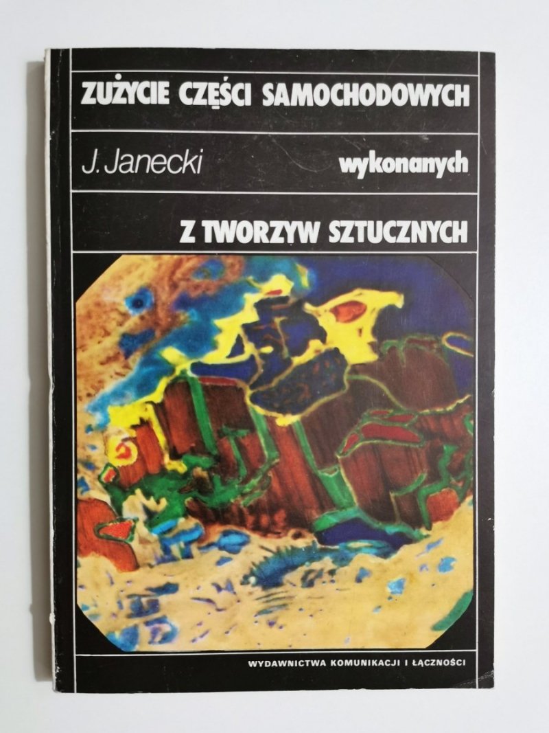 ZUŻYCIE CZĘŚCI SAMOCHODOWYCH WYKONANYCH Z TWORZYW SZTUCZNYCH - J. Janecki 1992