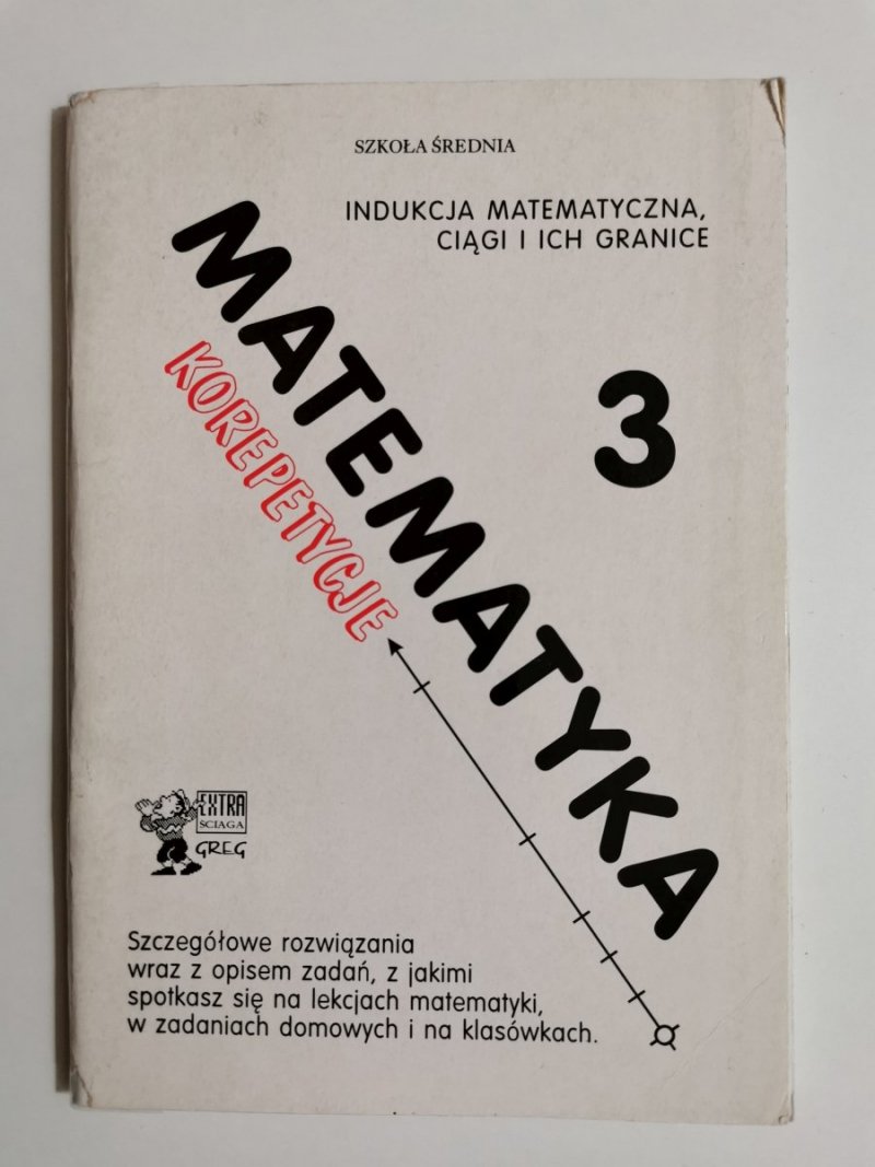 MATEMATYKA 3 KOREPETYCJE. INDUKCJA MATEMATYCZNA CIĄGI I ICH GRANICE 1998