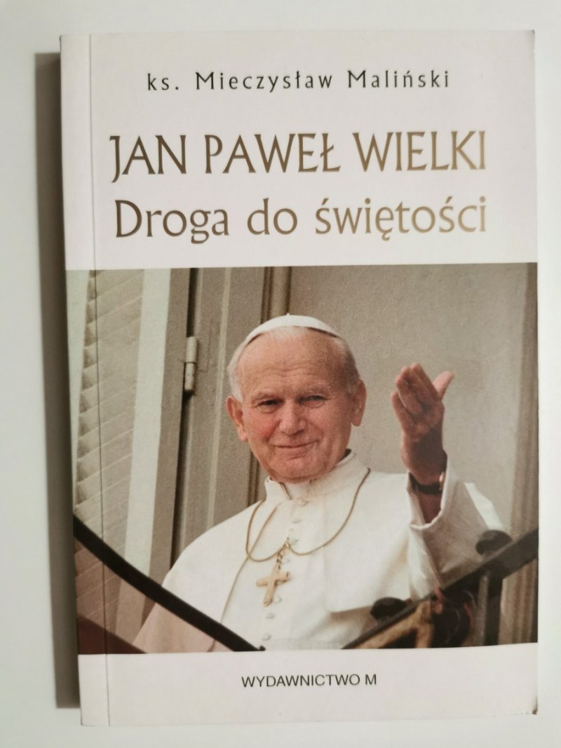 JAN PAWEŁ WIELKI. DROGA DO ŚWIĘTOŚCI - Mieczysław Maliński