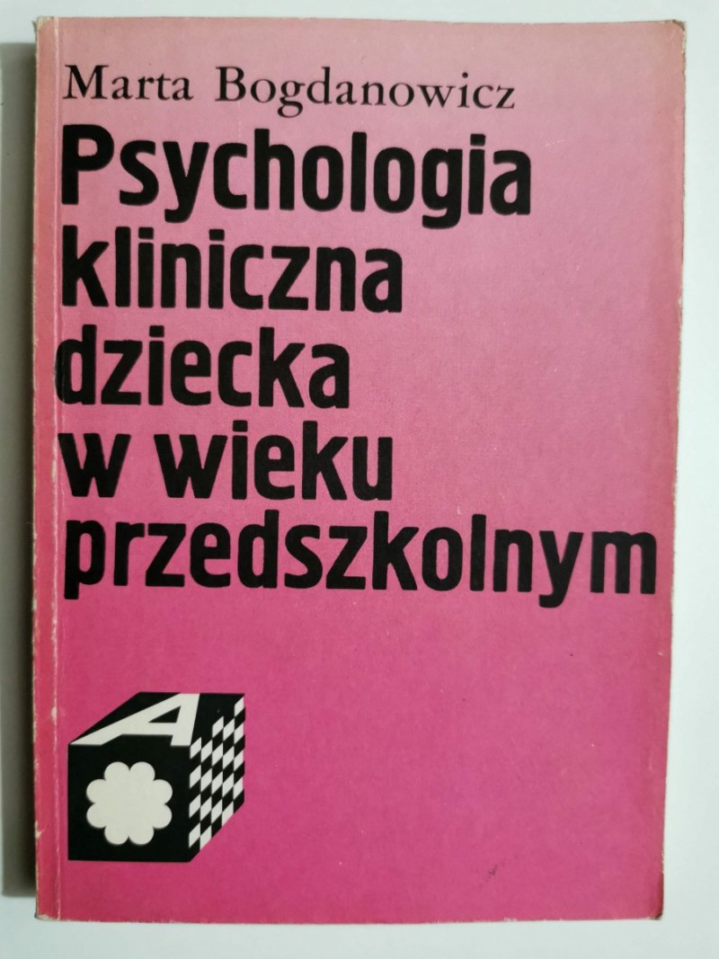 PSYCHOLOGIA KLINICZNA DZIECKA W WIEKU PRZEDSZKOLNYM - Marta Bogdanowicz