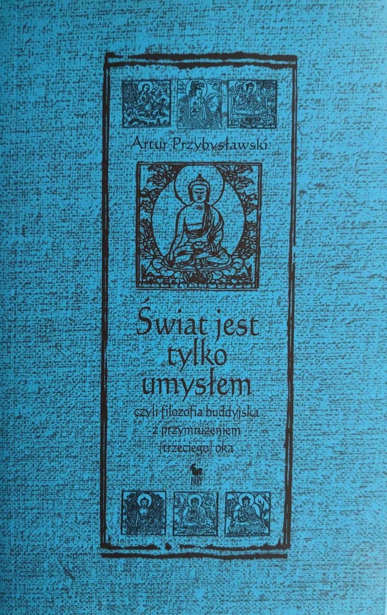 ŚWIAT JEST TYLKO UMYSŁEM - Artur Przybysławski