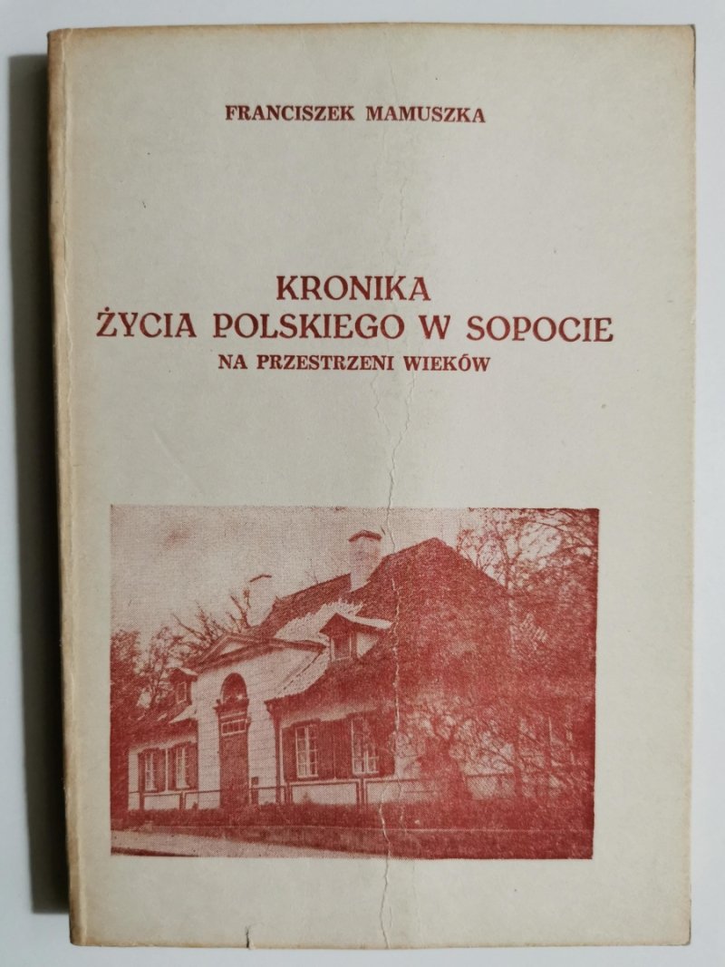 KRONIKA ŻYCIA POLSKIEGO W SOPOCIE NA PRZESTRZENI WIEKÓW - Franciszek Mamuszka