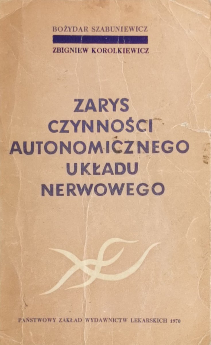 ZARYS CZYNNOŚCI AUTONOMICZNEGO UKŁADU NERWOWEGO - Bożydar Szabuniewicz
