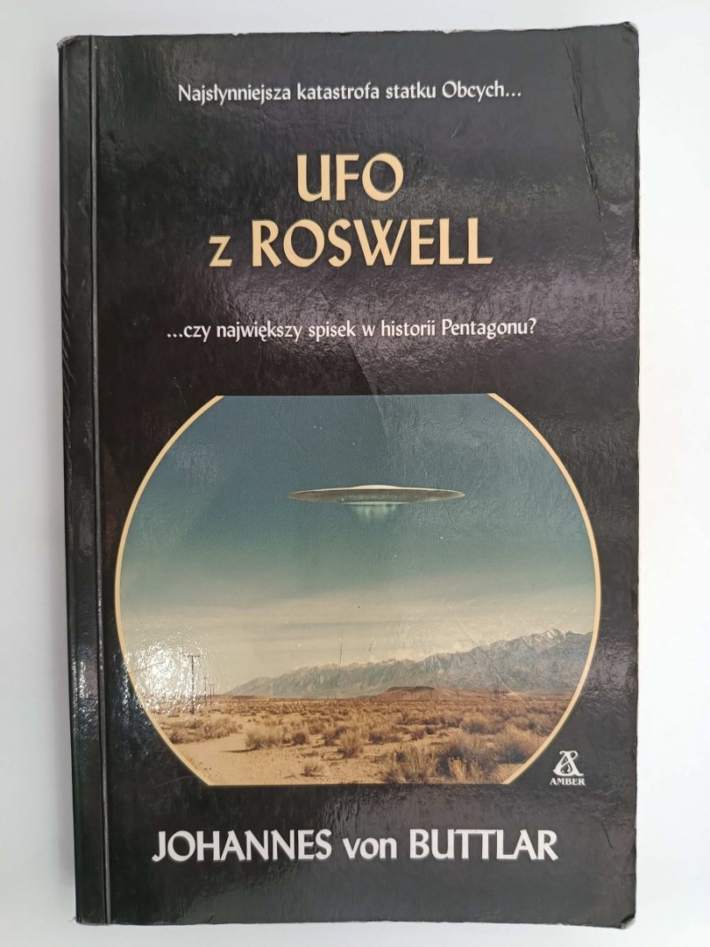 UFO Z ROSWELL… CZY NAJWIĘKSZY SPISEK W HISTORII PENTAGONU? - Johannes von Buttlar